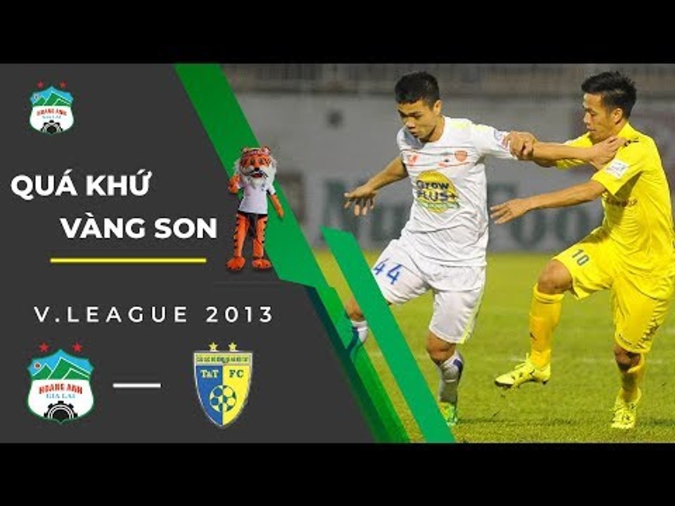 HAGL - Hà Nội T&T | Màn lội ngược dòng đẳng cấp của lứa Công Phượng | Một thời vàng son | HAGL Media