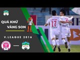 CLB Hà Nội - HAGL | Trận thắng đậm nhất của lứa Văn Toàn, Văn Thanh | Một thời vàng son | HAGL Media