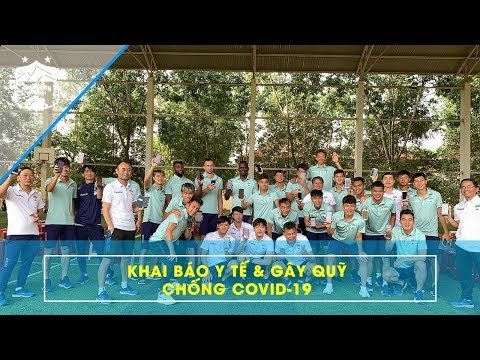 Các cầu thủ HAGL khai báo y tế và ủng hộ chống dịch COVID-19 l HAGL Media