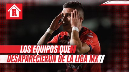 Los equipos que desaparecieron de la Liga MX