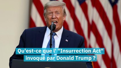 Qu'est-ce que l' "Insurrection Act" invoqué par Donald Trump ?