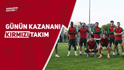 Günün Kazananı Kırmızı Takım!