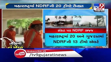 Cyclone Nisarga- 33 teams of NDRF deployed in Gujarat and Maharashtra