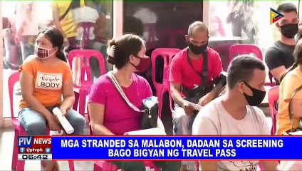 Mga stranded sa Malabon, dadaan sa screening bago bigyan ng travel pass