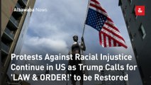 Protests Against Racial Injustice Continue in US as Trump Calls for 'LAW & ORDER!' to be Restored