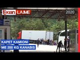 Kapet kamioni me 200 kg kanabis | Lajme - News