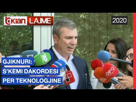 Gjiknuri: S'kemi dakordesi per teknologjine