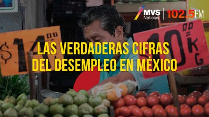 Las verdaderas cifras del desempleo en México