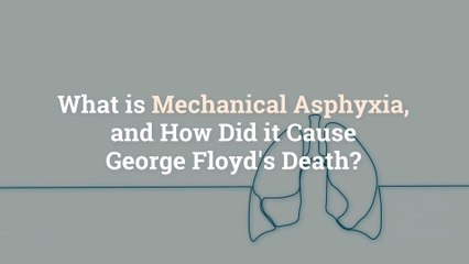 What is Mechanical Asphyxia, and How Did it Cause George Floyd's Death?