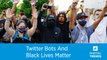 Researchers: Bots are spreading conspiracy theories about #blacklivesmatter