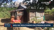 WARGA YANG TINGGAL DI KANDANG AYAM DI PINDAHKAN KE HUNTARA