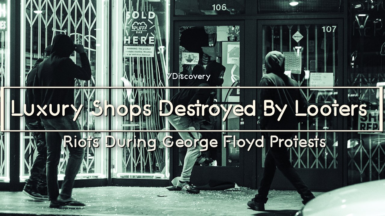 Luxury Shops Destroyed By Looters - Riots During George Floyd Protests (Must See)
