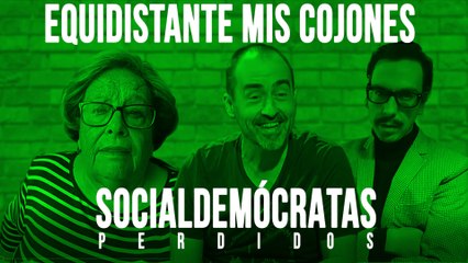 Equidistante mis cojones - Socialdemócratas perdidos - En la Frontera, 3 de junio de 2020
