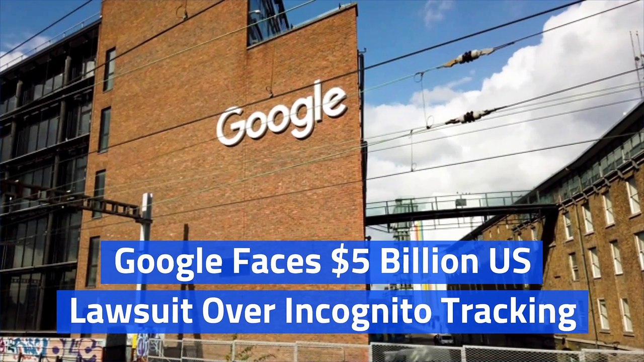 Google Faces $5 Billion US Lawsuit Over Incognito Tracking
