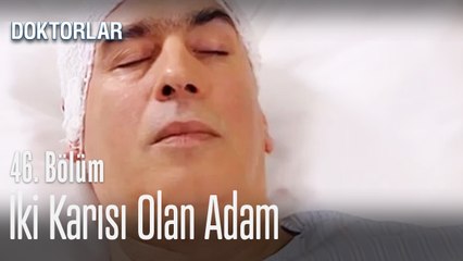 İki karısı olan adam - Doktorlar 46. Bölüm