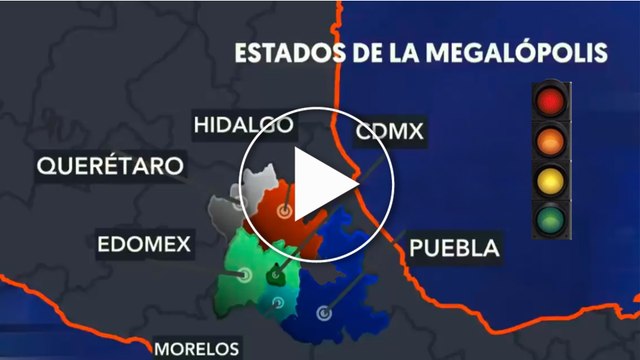 CDMX, Edomex, Querétaro, Puebla, Morelos e Hidalgo tendrán 'Semáforo COVID' unificado