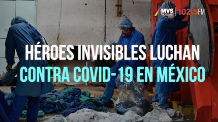 Héroes invisibles luchan contra COVID-19 en México