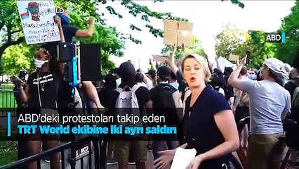 ABD'deki protestoları takip eden TRT World ekibine iki ayrı saldırı