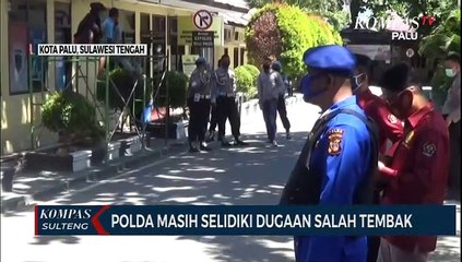 POLDA SULAWESI TENGAH MASSIH SELIDIKI DUGAAN SALAH TEMBAK