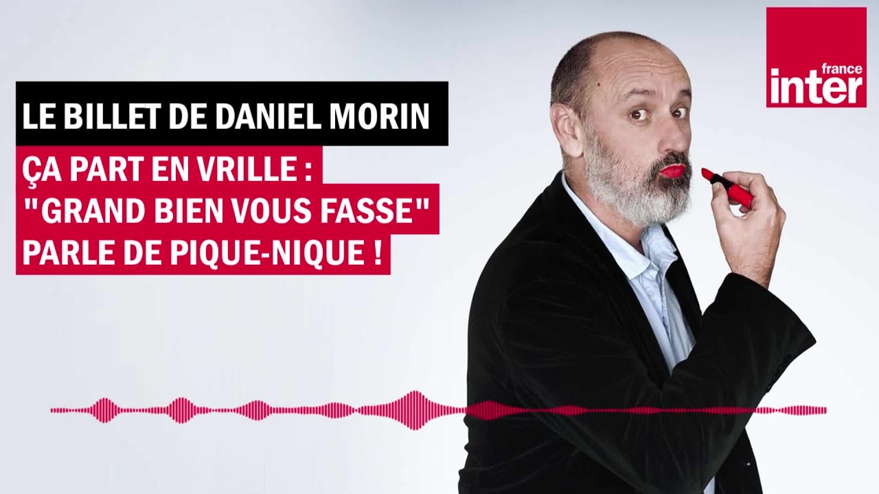 Ça part en vrille : "Grand bien vous fasse" parle de pique-nique !