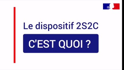 Le dispositif 2S2C, c'est quoi ?