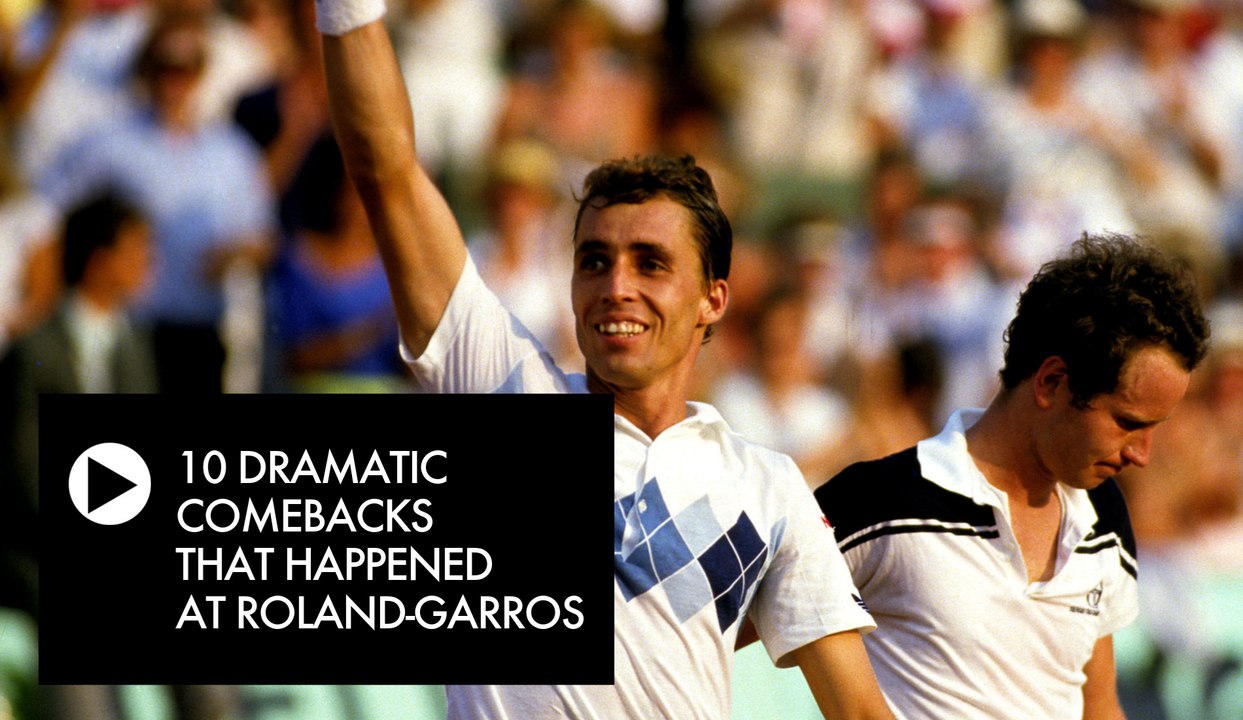 Roland-Garros: The 10 most legendary comebacks all-time