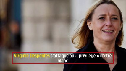 Virginie Despentes s’attaque au « privilège » d’être blanc