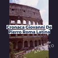 Cronaca Giovanni De Pierro Roma Latina