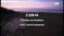 2e Guerre Mondiale - 6 juin 44 paroles de soldats. Dans l'enfer Normand