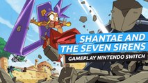 Shantae and the Seven Sirens - Gameplay Nintendo Switch