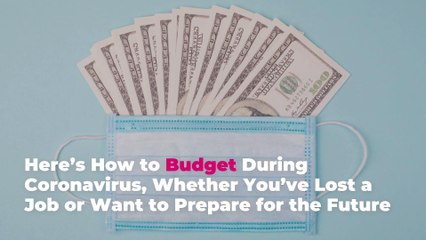 Here’s How to Budget During Coronavirus, Whether You’ve Lost a Job or Want to Prepare for