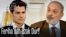 Feriha'dan uzak dur - Adını Feriha Koydum 46. Bölüm