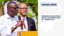 FG may relax interstate ban on June 21Mosques, Churches in Lagos to reopen June 19 – Sanwo-Olu and more