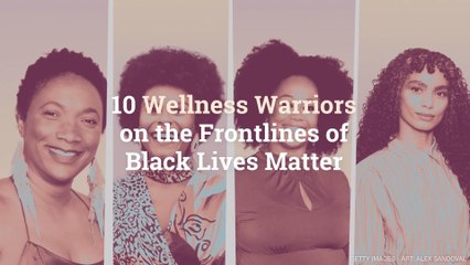 10 Wellness Warriors on the Frontlines of Black Lives Matter
