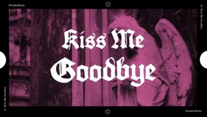 DeathbyRomy - Kiss Me Goodbye