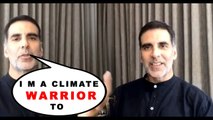 Akshay kumar AlSO becomes CLIMATE WARRIOR And Request to save OUR PLANET.