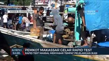 Sasar Pelelangan Ikan Pemkot Makassar Gelar Rapid Tes