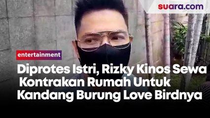 Diprotes Istri, Rizky Kinos Ngontrak Rumah untuk Kandang Burung Love Birdnya