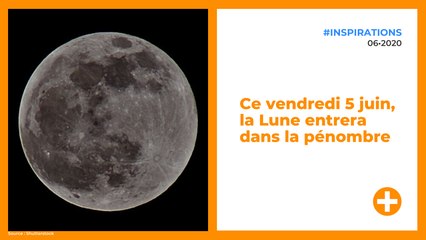 Ce vendredi 5 juin, la Lune entrera dans la pénombre