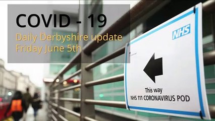 June 5th 2020 Covid 19 Derbyshire daily update