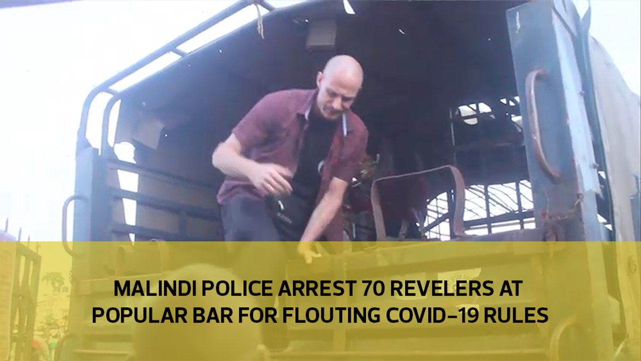 Malindi police arrest over 70 revelers at popular bar for flouting Covid-19 rules