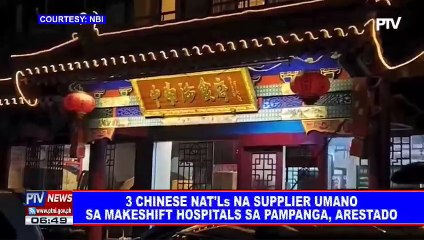 3 Chinese nat'ls na supplier umano sa makeshift hospitals sa Pampanga, arestado