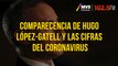 Comparecencia de Hugo López-Gatell y las cifras del coronavirus