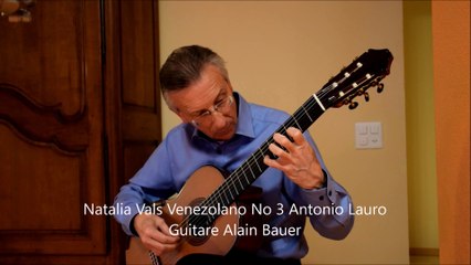 Natalia, Vals Venezolano No 3 - Antonio Lauro - Guitare Alain Bauer