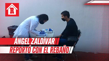 Ángel Zaldívar reportó con el Rebaño en la segunda etapa de pruebas Covid-19