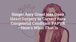 Singer Amy Grant Has Open Heart Surgery to Correct Rare Congenital Condition PAPVR—Here's