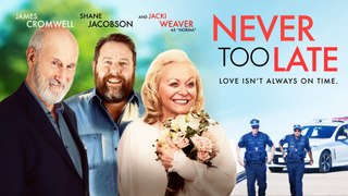 NEVER TOO LATE Official Trailer