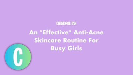 An *Effective* Anti-Acne Skincare Routine For Busy Girls