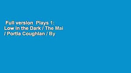 Full version  Plays 1: Low in the Dark / The Mai / Portia Coughlan / By the Bog of Cats...  Best
