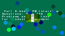 Full E-book  PM Interview Questions: Over 160 Problems and Solutions for Product Management